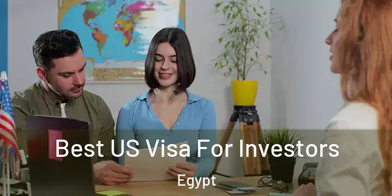 Best US Visa For Investors Egypt