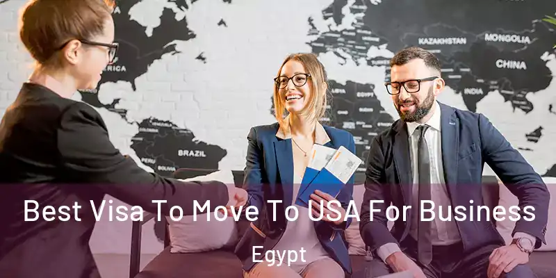 Best Visa To Move To USA For Business Egypt
