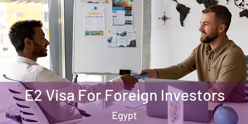  E2 Visa For Foreign Investors Egypt