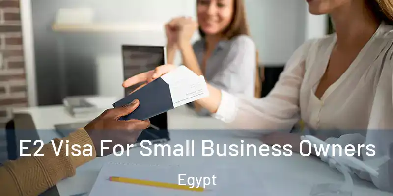 E2 Visa For Small Business Owners Egypt