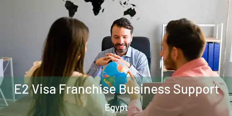 E2 Visa Franchise Business Support Egypt