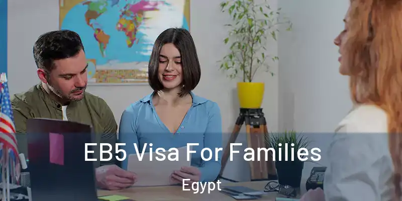 EB5 Visa For Families Egypt