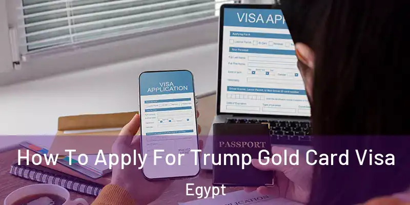  How To Apply For Trump Gold Card Visa Egypt