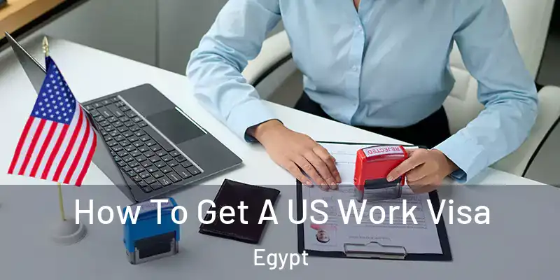  How To Get A US Work Visa Egypt
