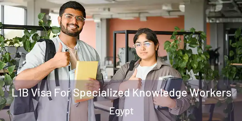 L1B Visa For Specialized Knowledge Workers Egypt