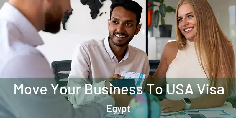 Move Your Business To USA Visa Egypt