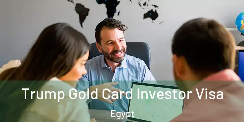 Trump Gold Card Investor Visa Egypt