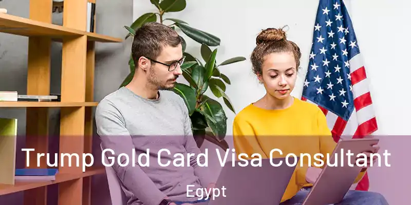 Trump Gold Card Visa Consultant Egypt