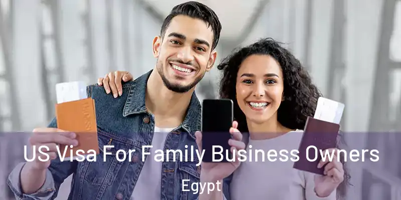 US Visa For Family Business Owners Egypt