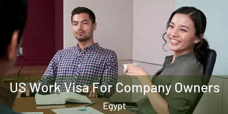 US Work Visa For Company Owners Egypt