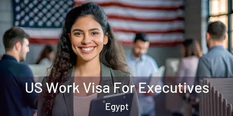 US Work Visa For Executives Egypt