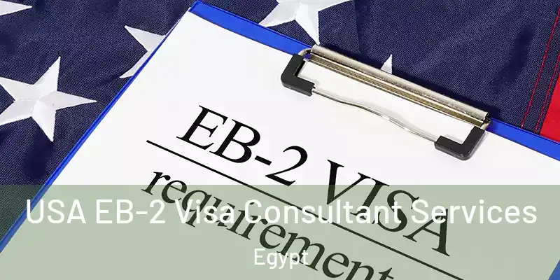 USA EB-2 Visa Consultant Services Egypt